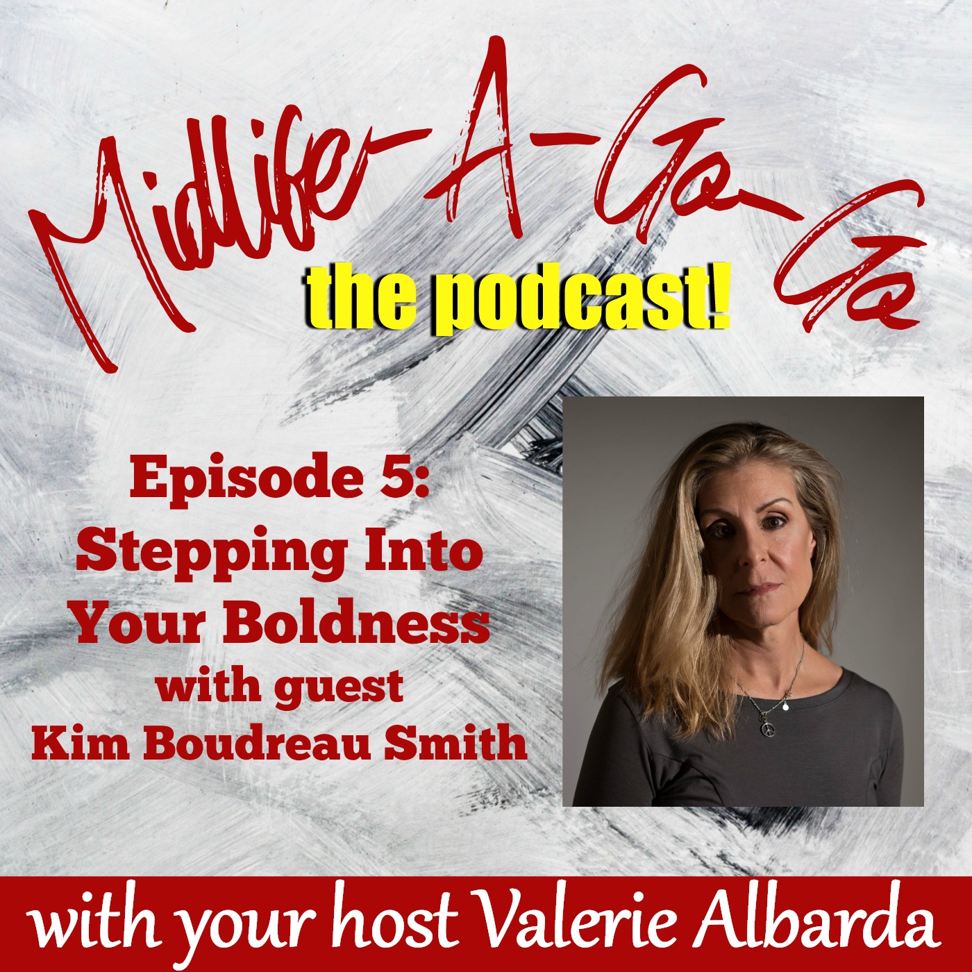 Ep. 5: Stepping Into Your Boldness with Kim Boudreau Smith