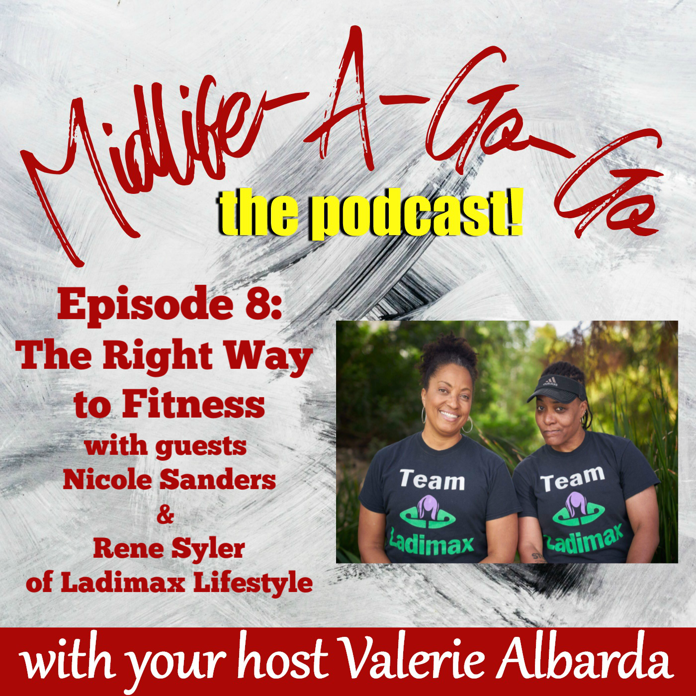 Ep. 8: The Right Way to Fitness with Nicole Sanders and Rene Syler of Ladimax Lifestyle