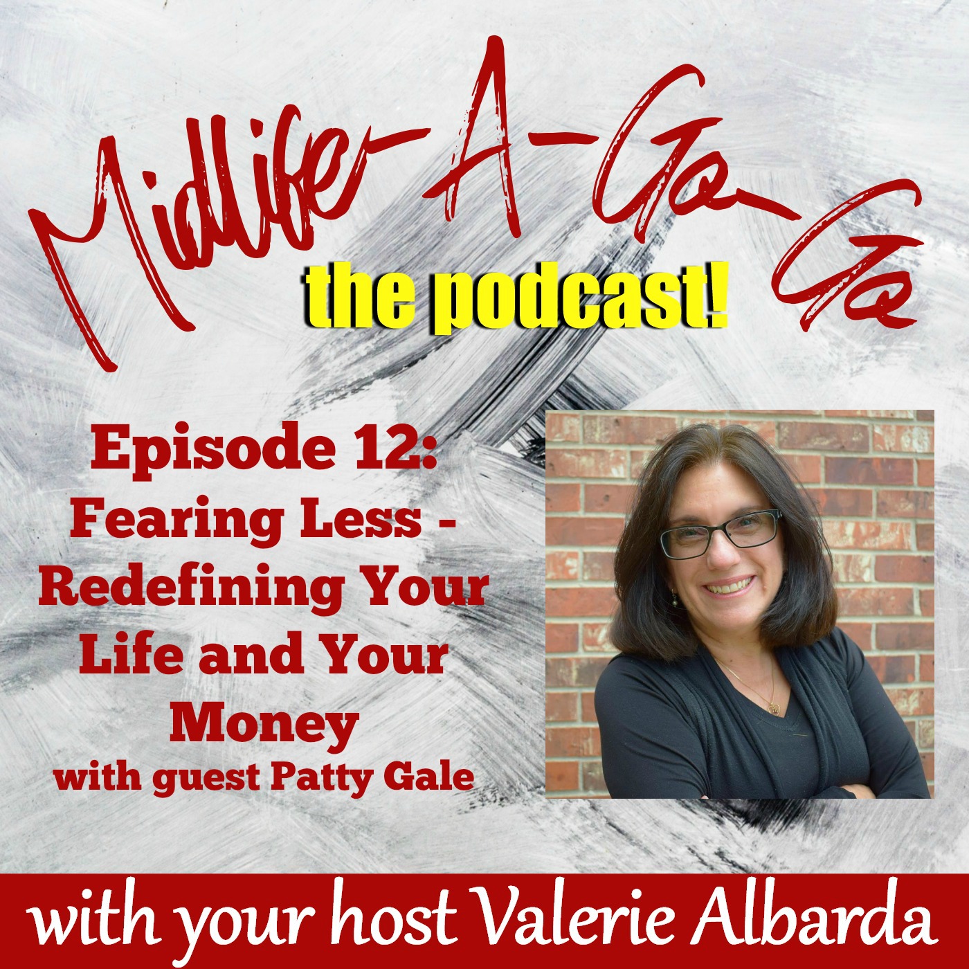 Ep. 12: Fearing Less: Redefining Your Life and Your Money with Patty Gale