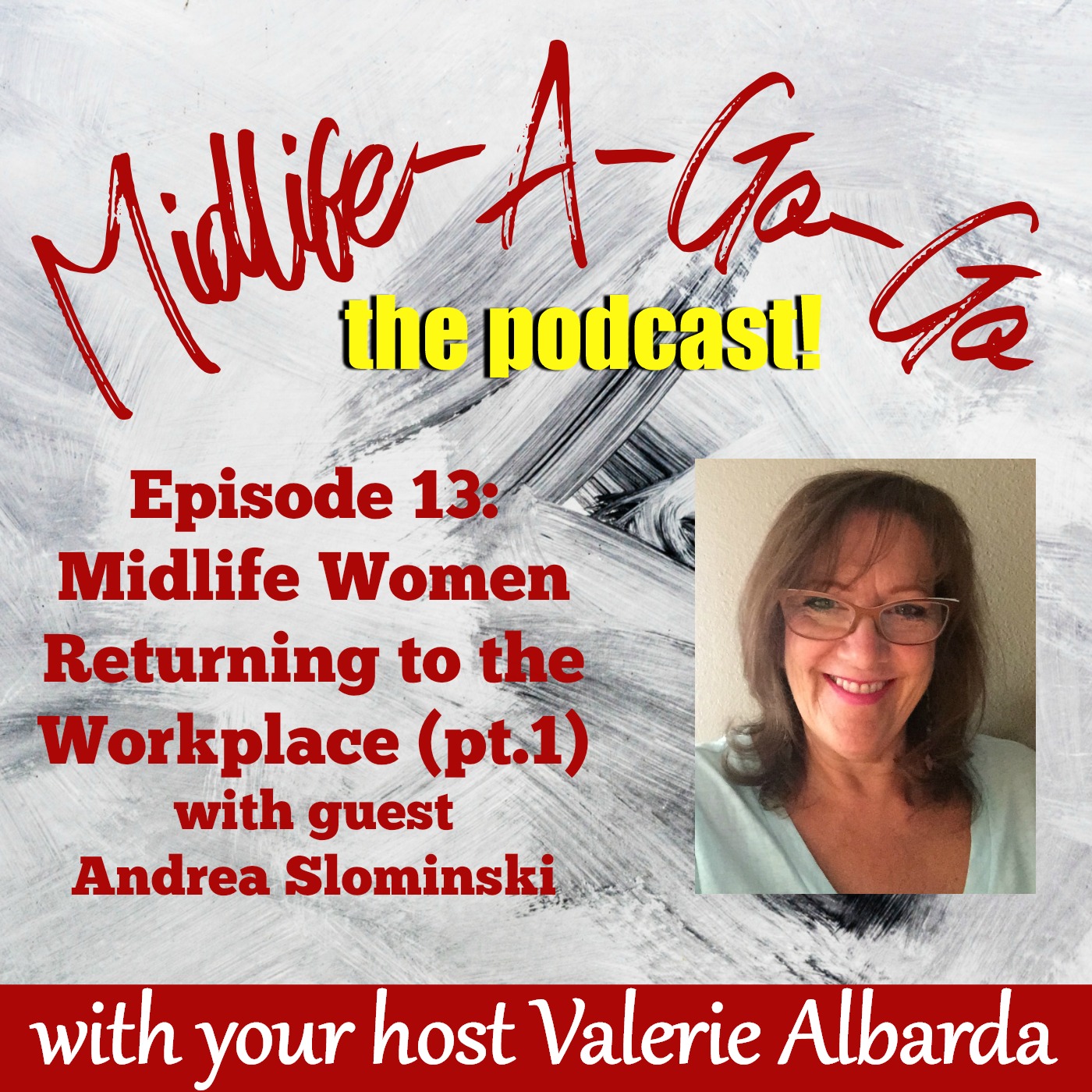 Ep. 13: Midlife Women Returning to the Workforce (pt. 1) with Andrea Slominski