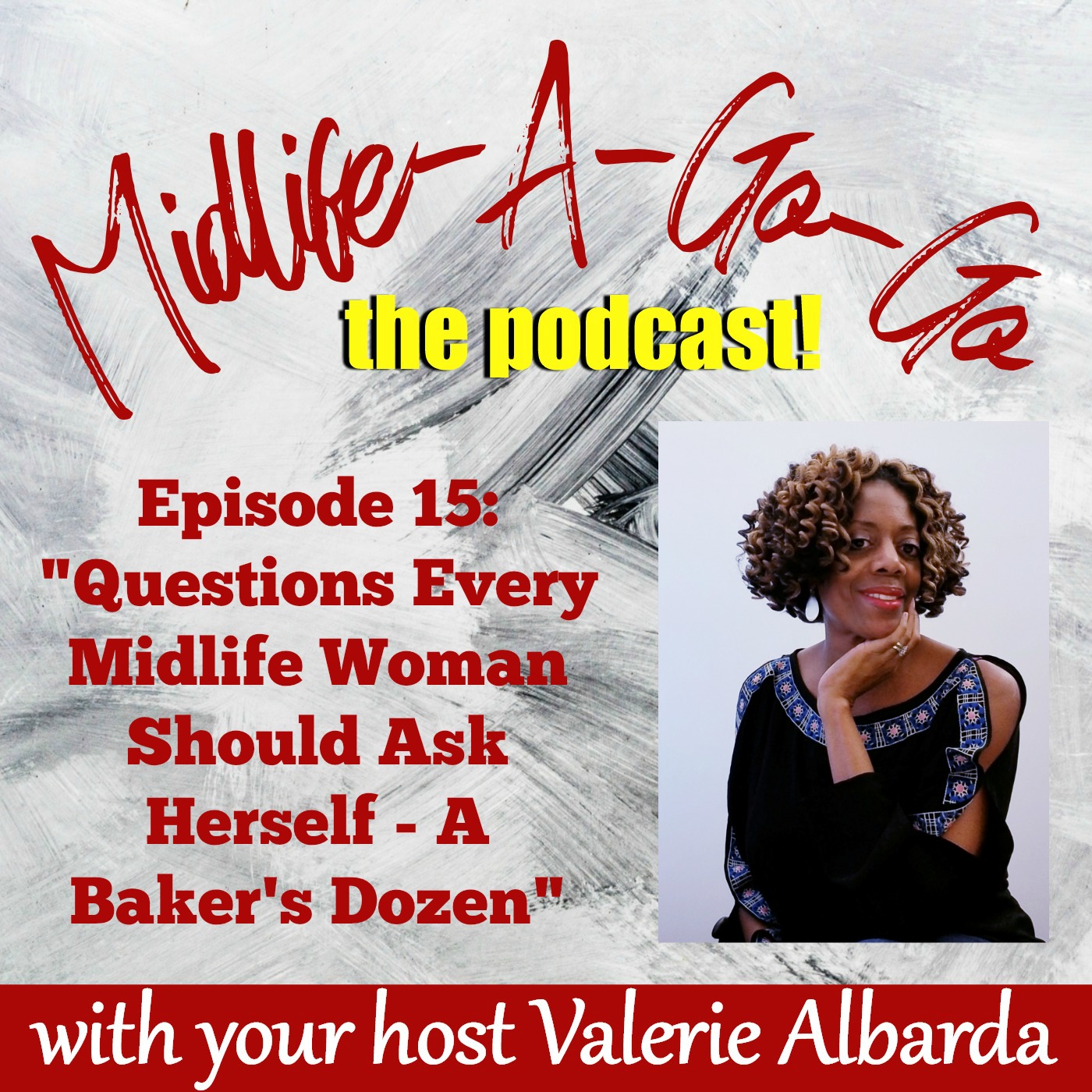 Ep. 15 “Questions Every Midlife Woman Should Ask Herself – A Baker’s Dozen”