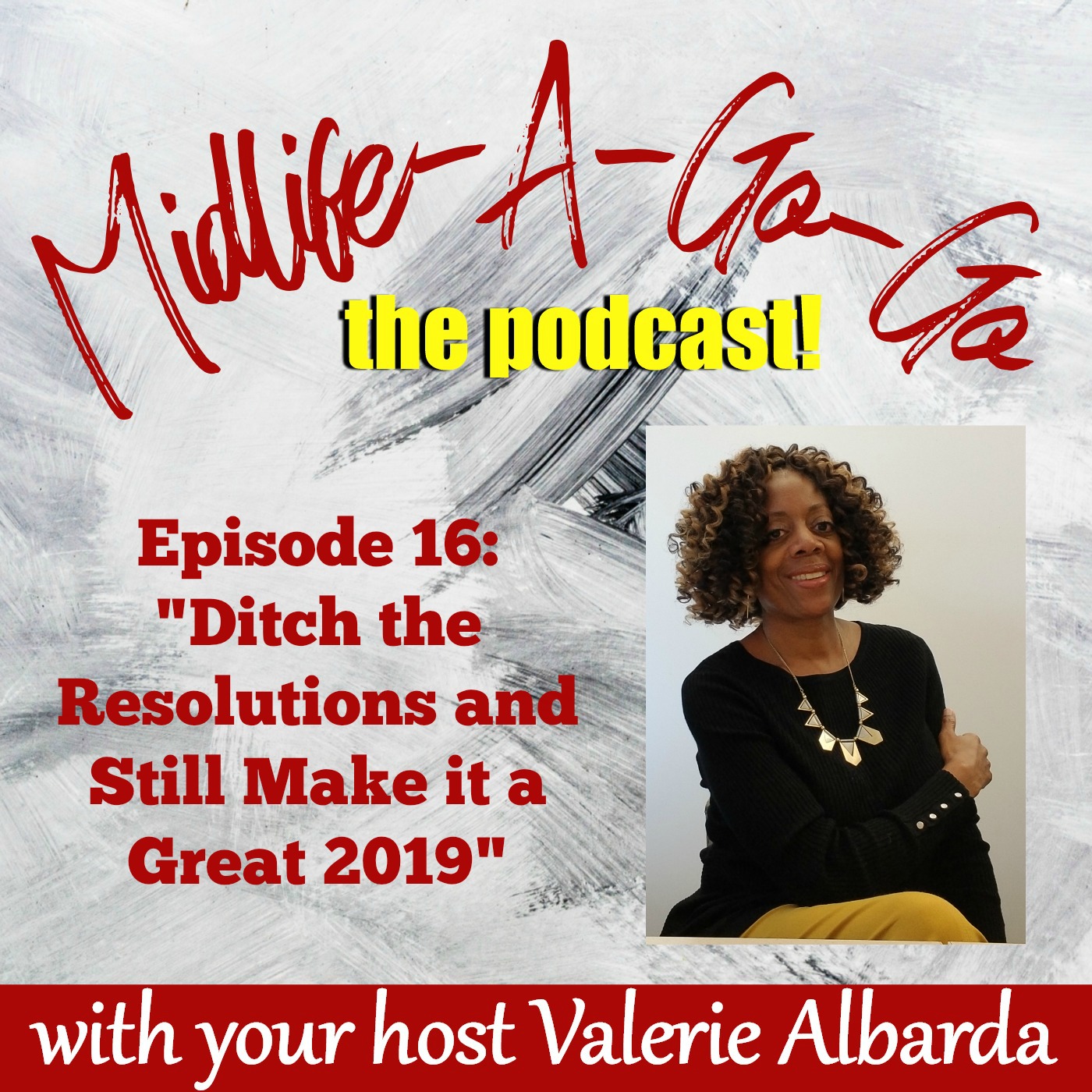 Ditch the Resolutions and Still Make it a Great 2019 (Ep. 16)