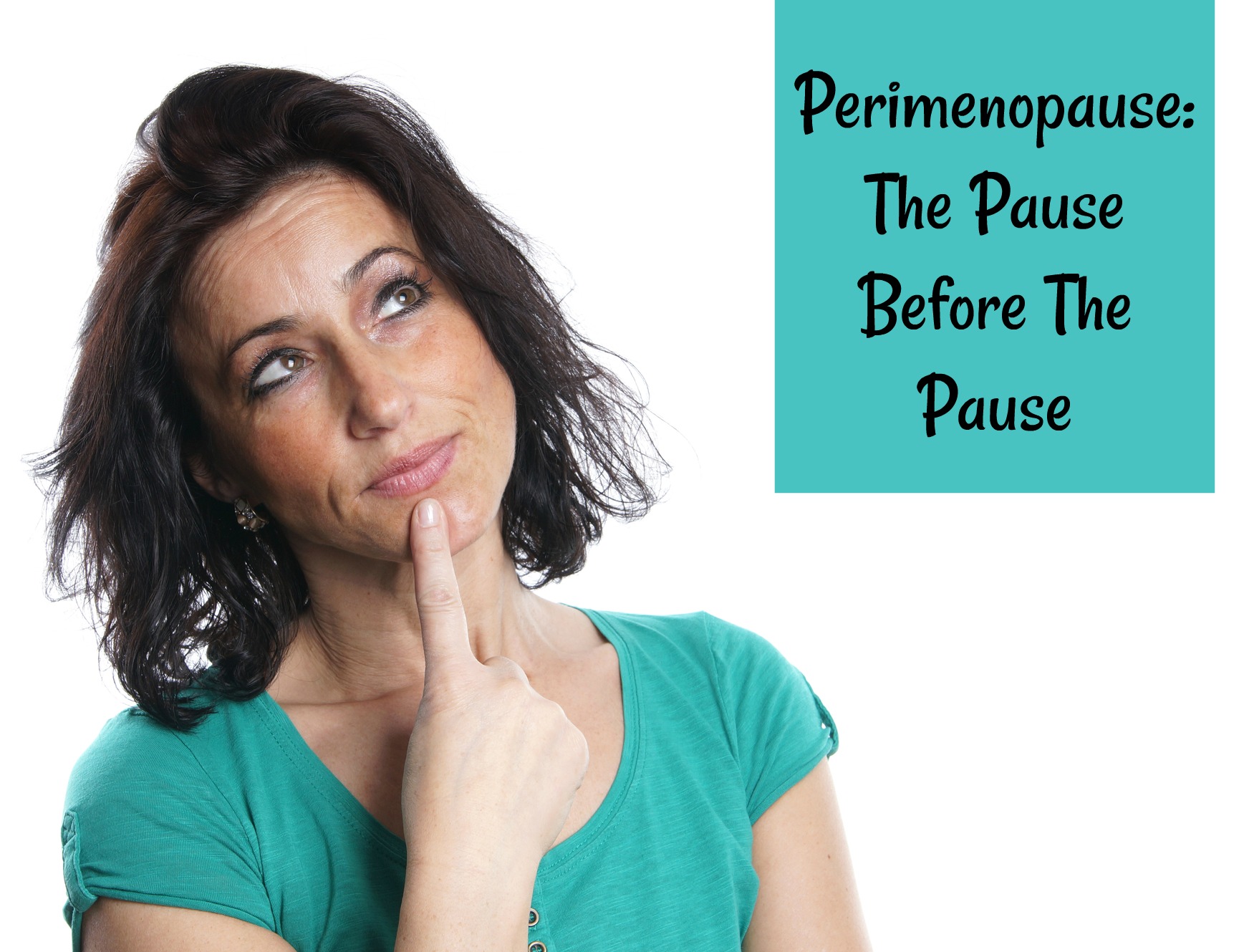 Perimenopause: The Pause Before the Pause