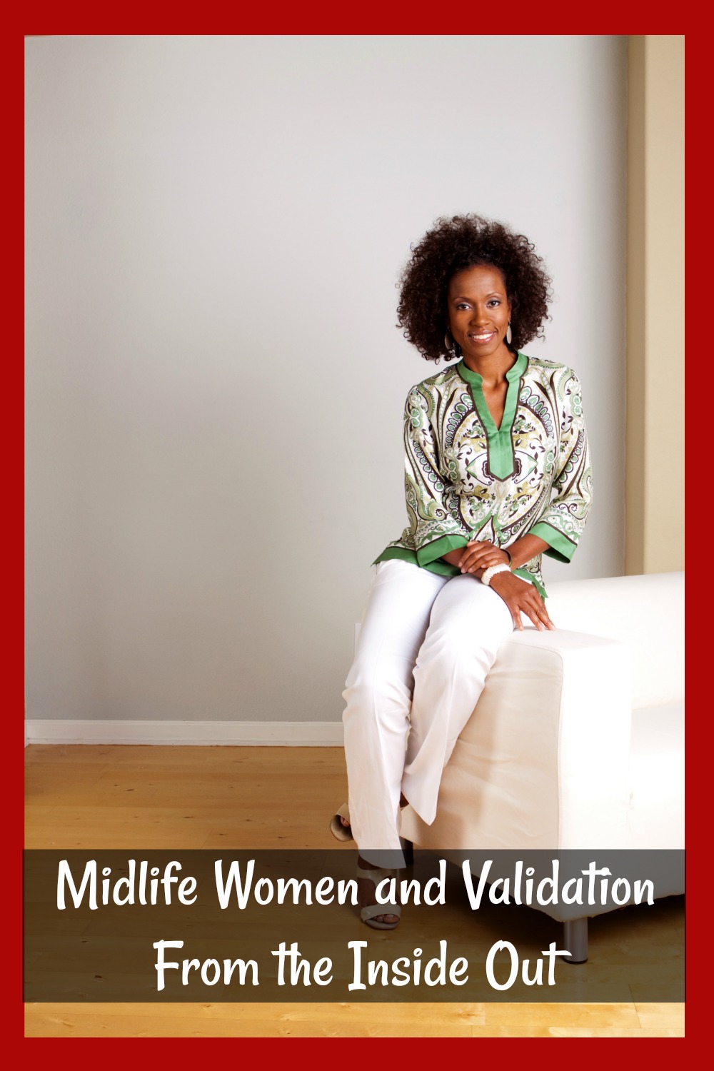 Midlife Women and Validation From the Inside Out