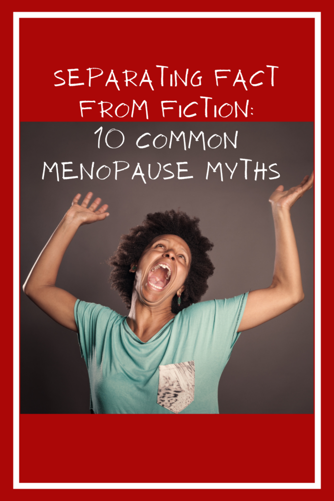 Separating Fact From Fiction 10 Common Menopause Myths Midlife A Go Go